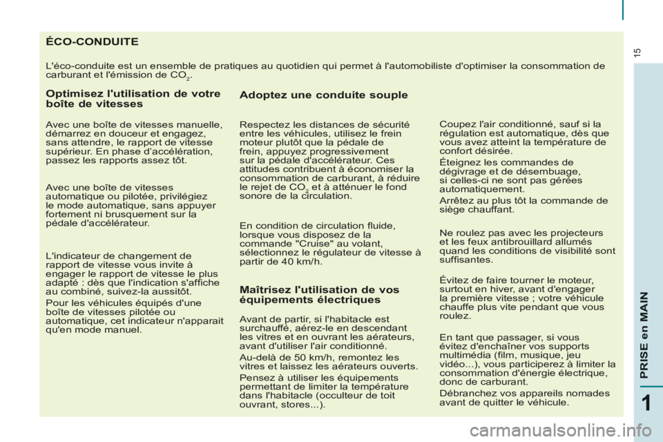 CITROEN BERLINGO MULTISPACE 2014  Notices Demploi (in French) 15
1
PRISE en MAIN
                                       ÉCO-CONDUITE 
 L'éco-conduite est un ensemble de pratiques au quotidien qui permet à l'automobiliste d'optimiser la consommatio