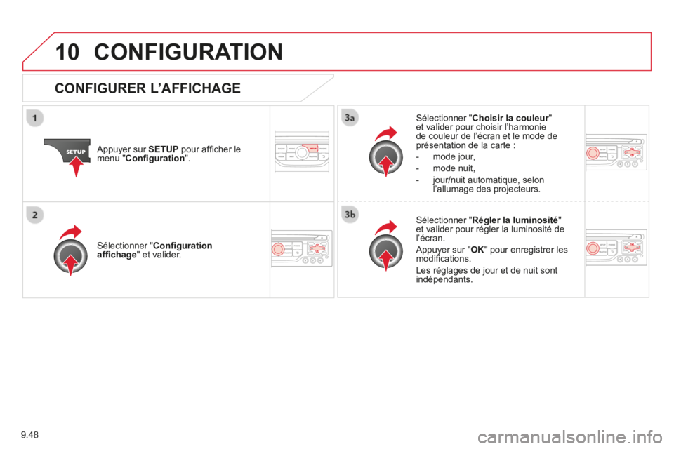 CITROEN BERLINGO MULTISPACE 2014 Notices Demploi (in French) 9.48
10 CONFIGURATION
Appuyer sur SETUP pour affi cher le menu " Confi guration " .
Sélectionner " Choisir la couleur " Choisir la couleur " Choisir la couleuret val CITROEN BERLINGO MULTISPACE 2014 Notices Demploi (in French) 9.48
10 CONFIGURATION
Appuyer sur SETUP pour affi cher le menu " Confi guration " .
Sélectionner " Choisir la couleur " Choisir la couleur " Choisir la couleuret val