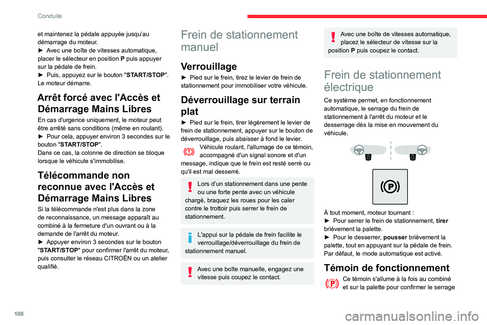 CITROEN BERLINGO VAN 2021 Notices Demploi (in French) 100
Conduite
et maintenez la pédale appuyée jusqu’au
démarrage du moteur.
►
A
vec une boîte de vitesses automatique,
placer le sélecteur en position P puis appuyer
sur la pédale de fre CITROEN BERLINGO VAN 2021 Notices Demploi (in French) 100
Conduite
et maintenez la pédale appuyée jusqu’au
démarrage du moteur.
►
A
vec une boîte de vitesses automatique,
placer le sélecteur en position P puis appuyer
sur la pédale de fre