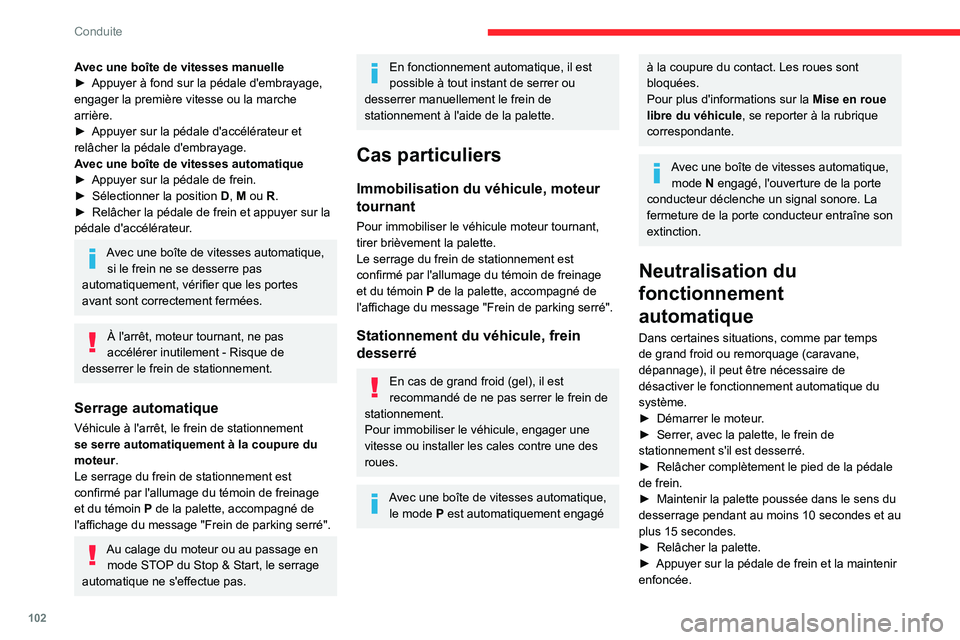 CITROEN BERLINGO VAN 2021 Notices Demploi (in French) 102
Conduite
Avec une boîte de vitesses manuelle
► Appuyer à fond sur la pédale d'embrayage,
engager la première vitesse ou la marche
arrière.
►
Appuyer sur la pédale d'accélér CITROEN BERLINGO VAN 2021 Notices Demploi (in French) 102
Conduite
Avec une boîte de vitesses manuelle
► Appuyer à fond sur la pédale d'embrayage,
engager la première vitesse ou la marche
arrière.
►
Appuyer sur la pédale d'accélér