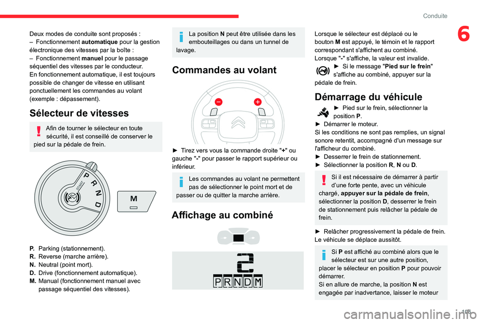 CITROEN BERLINGO VAN 2021 Notices Demploi (in French) 105
Conduite
6Deux modes de conduite sont proposés :
– Fonctionnement automatique pour la gestion
électronique des vitesses par la boîte
:
–
Fonctionnement manuel pour le passage
séq CITROEN BERLINGO VAN 2021 Notices Demploi (in French) 105
Conduite
6Deux modes de conduite sont proposés :
– Fonctionnement automatique pour la gestion
électronique des vitesses par la boîte
:
–
Fonctionnement manuel pour le passage
séq