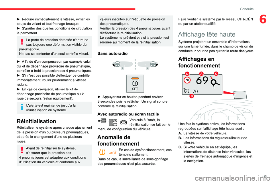 CITROEN BERLINGO VAN 2021  Notices Demploi (in French) 111
Conduite
6► Réduire immédiatement la vitesse, éviter les 
coups de volant et tout freinage brusque.
►
 
S'arrêter dès que les conditions de circulation 
le permettent.
La perte de pre