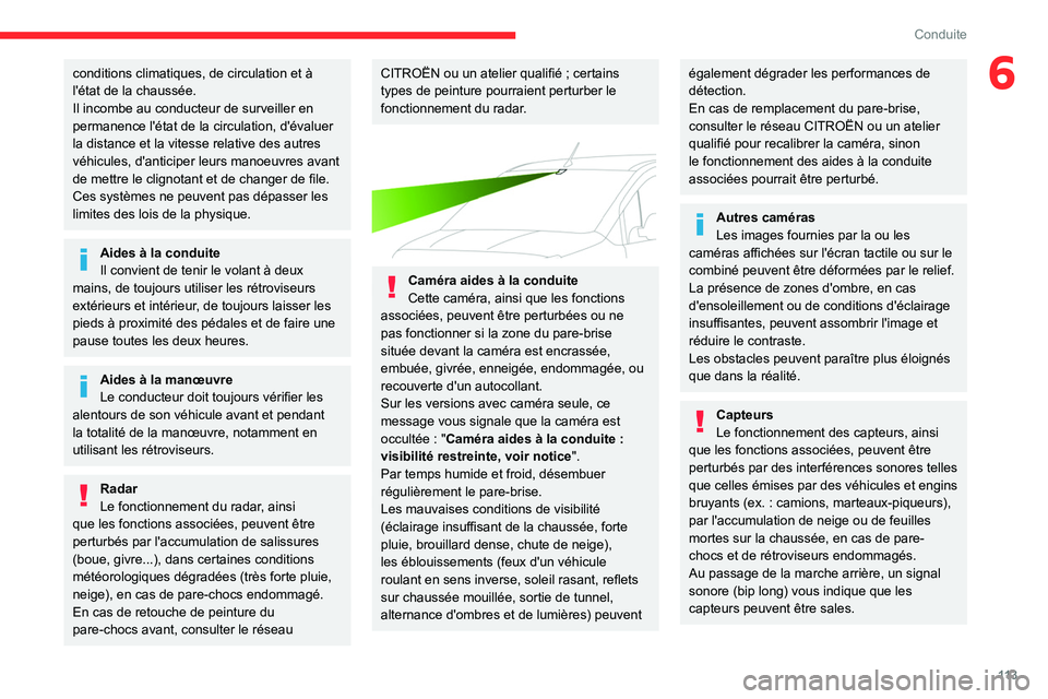CITROEN BERLINGO VAN 2021 Notices Demploi (in French) 11 3
Conduite
6conditions climatiques, de circulation et à
l'état de la chaussée.
Il incombe au conducteur de surveiller en
permanence l'état de la circulation, d'évaluer
la distan CITROEN BERLINGO VAN 2021 Notices Demploi (in French) 11 3
Conduite
6conditions climatiques, de circulation et à
l'état de la chaussée.
Il incombe au conducteur de surveiller en
permanence l'état de la circulation, d'évaluer
la distan