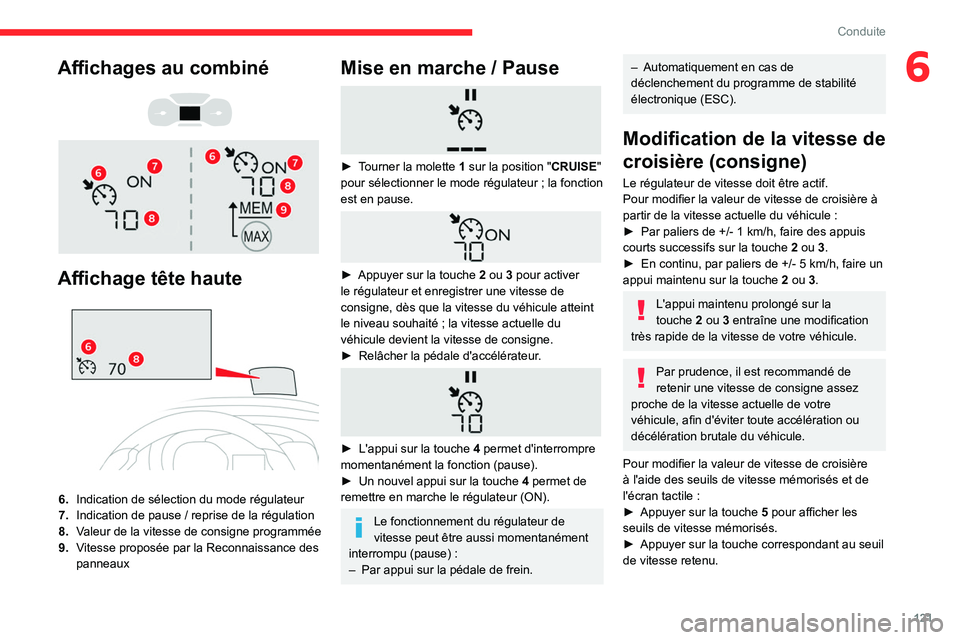 CITROEN BERLINGO VAN 2021 Notices Demploi (in French) 121
Conduite
6Affichages au combiné
Affichage tête haute
6. Indication de sélection du mode régulateur
7. Indication de pause
/ reprise de la régulation
8. Valeur de la vitesse de con CITROEN BERLINGO VAN 2021 Notices Demploi (in French) 121
Conduite
6Affichages au combiné
Affichage tête haute
6. Indication de sélection du mode régulateur
7. Indication de pause
/ reprise de la régulation
8. Valeur de la vitesse de con