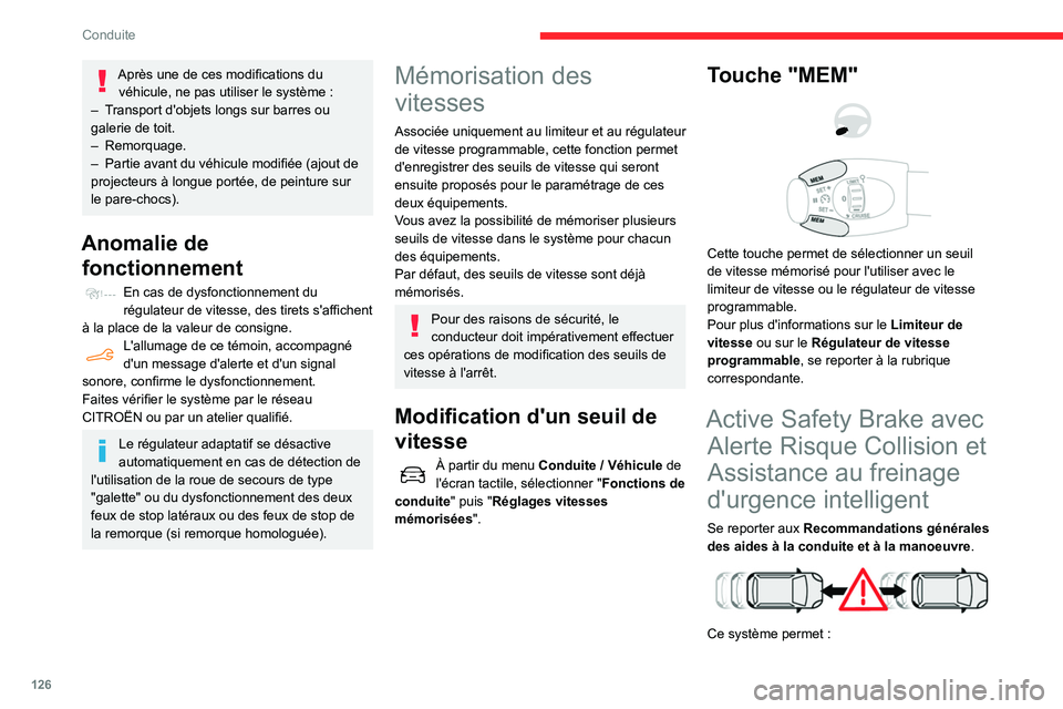CITROEN BERLINGO VAN 2021 Notices Demploi (in French) 126
Conduite
Après une de ces modifications du véhicule, ne pas utiliser le système :
–
T
ransport d'objets longs sur barres ou
galerie de toit.
–
Remorquage.
–
Partie avant du CITROEN BERLINGO VAN 2021 Notices Demploi (in French) 126
Conduite
Après une de ces modifications du véhicule, ne pas utiliser le système :
–
T
ransport d'objets longs sur barres ou
galerie de toit.
–
Remorquage.
–
Partie avant du