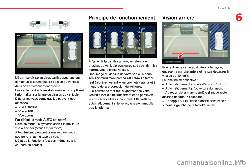 CITROEN BERLINGO VAN 2021 Notices Demploi (in French) 139
Conduite
6
L'écran se divise en deux parties avec une vue
contextuelle et une vue de dessus du véhicule
dans son environnement proche.
Les capteurs d'aide au stationnement compl CITROEN BERLINGO VAN 2021 Notices Demploi (in French) 139
Conduite
6
L'écran se divise en deux parties avec une vue
contextuelle et une vue de dessus du véhicule
dans son environnement proche.
Les capteurs d'aide au stationnement compl