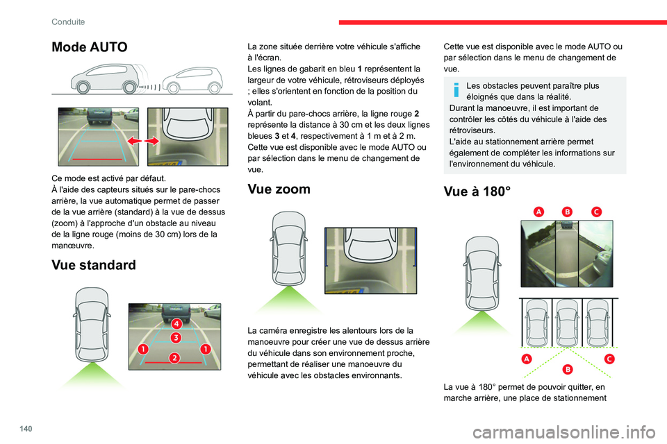 CITROEN BERLINGO VAN 2021 Notices Demploi (in French) 140
Conduite
Mode AUTO
Ce mode est activé par défaut.
À l'aide des capteurs situés sur le pare-chocs
arrière, la vue automatique permet de passer
de la vue arrière (standard) à la vue CITROEN BERLINGO VAN 2021 Notices Demploi (in French) 140
Conduite
Mode AUTO
Ce mode est activé par défaut.
À l'aide des capteurs situés sur le pare-chocs
arrière, la vue automatique permet de passer
de la vue arrière (standard) à la vue