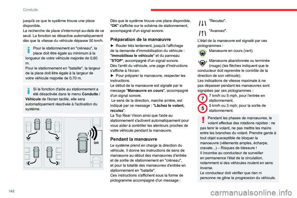 CITROEN BERLINGO VAN 2021 Notices Demploi (in French) 142
Conduite
jusqu'à ce que le système trouve une place
disponible.
La recherche de place s'interrompt au-delà de ce
seuil. La fonction se désactive automatiquement
dès que la vitesse CITROEN BERLINGO VAN 2021 Notices Demploi (in French) 142
Conduite
jusqu'à ce que le système trouve une place
disponible.
La recherche de place s'interrompt au-delà de ce
seuil. La fonction se désactive automatiquement
dès que la vitesse