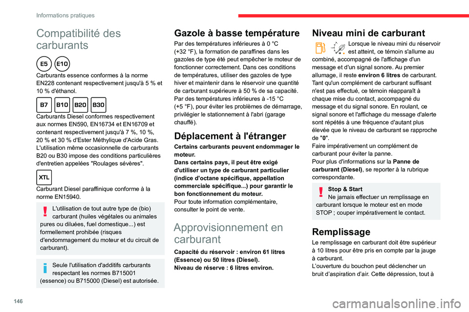 CITROEN BERLINGO VAN 2021 Notices Demploi (in French) 146
Informations pratiques
Compatibilité des
carburants
Carburants essence conformes à la norme
EN228 contenant respectivement jusqu'à 5 % et
10
% d'éthanol.
Carburants Diesel CITROEN BERLINGO VAN 2021 Notices Demploi (in French) 146
Informations pratiques
Compatibilité des
carburants
Carburants essence conformes à la norme
EN228 contenant respectivement jusqu'à 5 % et
10
% d'éthanol.
Carburants Diesel