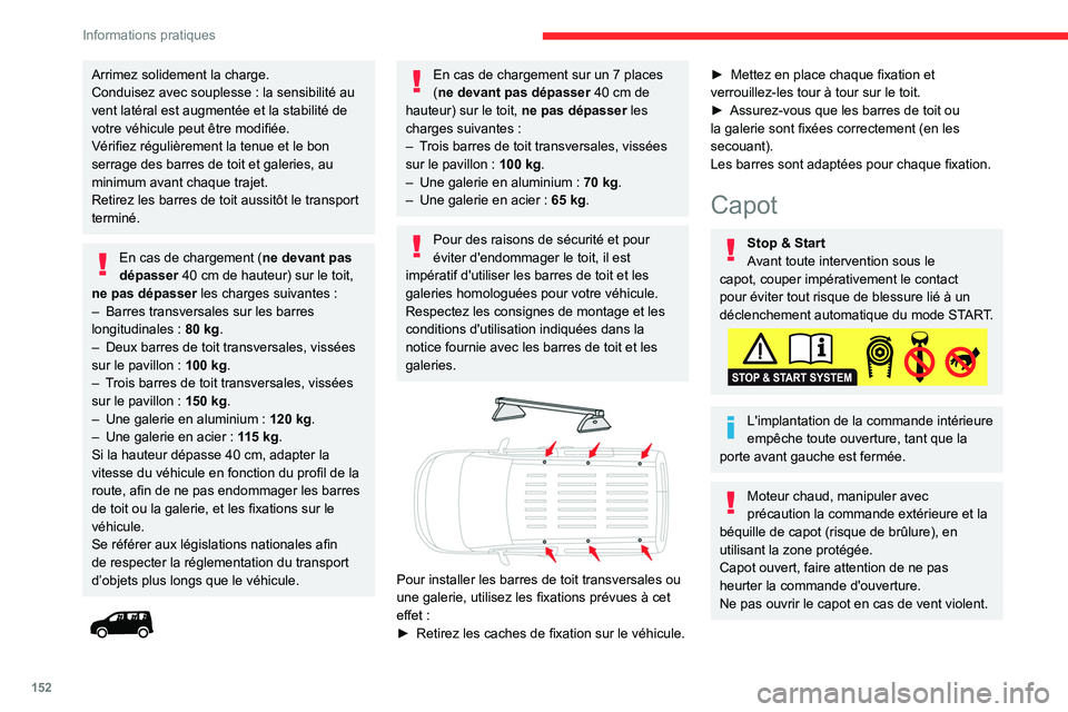 CITROEN BERLINGO VAN 2021 Notices Demploi (in French) 152
Informations pratiques
Arrimez solidement la charge.
Conduisez avec souplesse : la sensibilité au
vent latéral est augmentée et la stabilité de
votre véhicule peut être modifiée.
Vérifi CITROEN BERLINGO VAN 2021 Notices Demploi (in French) 152
Informations pratiques
Arrimez solidement la charge.
Conduisez avec souplesse : la sensibilité au
vent latéral est augmentée et la stabilité de
votre véhicule peut être modifiée.
Vérifi