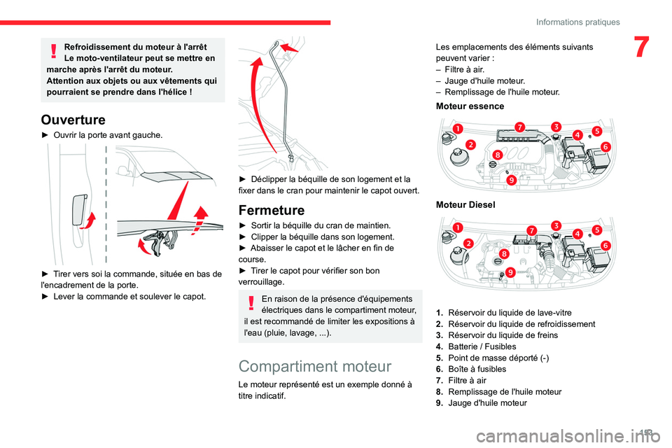 CITROEN BERLINGO VAN 2021 Notices Demploi (in French) 153
Informations pratiques
7Refroidissement du moteur à l'arrêt
Le moto-ventilateur peut se mettre en
marche après l'arrêt du moteur.
Attention aux objets ou aux vêtements qui
pourraien CITROEN BERLINGO VAN 2021 Notices Demploi (in French) 153
Informations pratiques
7Refroidissement du moteur à l'arrêt
Le moto-ventilateur peut se mettre en
marche après l'arrêt du moteur.
Attention aux objets ou aux vêtements qui
pourraien