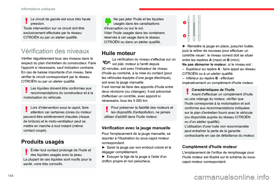 CITROEN BERLINGO VAN 2021 Notices Demploi (in French) 154
Informations pratiques
Le circuit de gazole est sous très haute
pression.
Toute intervention sur ce circuit doit être
exclusivement effectuée par le réseau
CITROËN ou par un atelier qualif CITROEN BERLINGO VAN 2021 Notices Demploi (in French) 154
Informations pratiques
Le circuit de gazole est sous très haute
pression.
Toute intervention sur ce circuit doit être
exclusivement effectuée par le réseau
CITROËN ou par un atelier qualif