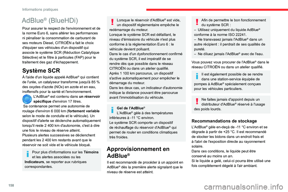 CITROEN BERLINGO VAN 2021 Notices Demploi (in French) 158
Informations pratiques
AdBlue® (BlueHDi)
Pour assurer le respect de l'environnement et de
la norme Euro 6, sans altérer les performances
ni pénaliser la consommation de carburant de
ses CITROEN BERLINGO VAN 2021 Notices Demploi (in French) 158
Informations pratiques
AdBlue® (BlueHDi)
Pour assurer le respect de l'environnement et de
la norme Euro 6, sans altérer les performances
ni pénaliser la consommation de carburant de
ses