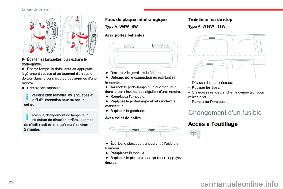 CITROEN BERLINGO VAN 2021  Notices Demploi (in French) 174
En cas de panne
 
► Écarter les languettes, puis extraire le 
porte-lampe.
►
 
Retirer l'ampoule défaillante en appuyant 
légèrement dessus et en tournant d'un quart 
de tour dans 