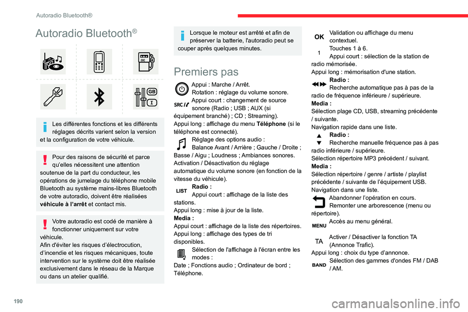 CITROEN BERLINGO VAN 2021  Notices Demploi (in French) 190
Autoradio Bluetooth®
Autoradio Bluetooth®
 
 
Les différentes fonctions et les différents 
réglages décrits varient selon la version 
et la configuration de votre véhicule.
Pour des raisons