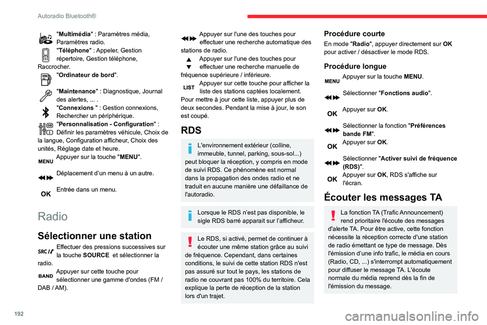 CITROEN BERLINGO VAN 2021  Notices Demploi (in French) 192
Autoradio Bluetooth®
"Multimédia" : Paramètres média, 
Paramètres radio.
"Téléphone" : Appeler, Gestion 
répertoire, Gestion téléphone, 
Raccrocher.
"Ordinateur de bo