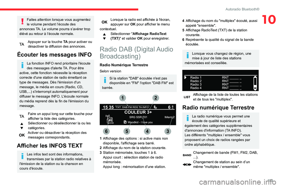 CITROEN BERLINGO VAN 2021 Notices Demploi (in French) 193
Autoradio Bluetooth®
10Faites attention lorsque vous augmentez
le volume pendant l’écoute des
annonces TA. Le volume pourra s’avérer trop
élévé au retour à l’écoute normale.
Appuy CITROEN BERLINGO VAN 2021 Notices Demploi (in French) 193
Autoradio Bluetooth®
10Faites attention lorsque vous augmentez
le volume pendant l’écoute des
annonces TA. Le volume pourra s’avérer trop
élévé au retour à l’écoute normale.
Appuy
