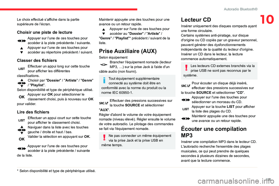 CITROEN BERLINGO VAN 2021  Notices Demploi (in French) 195
Autoradio Bluetooth®
10Le choix effectué s’affiche dans la partie 
supérieure de l’écran.
Choisir une piste de lecture
Appuyer sur l’une de ces touches pour accéder à la piste précéd