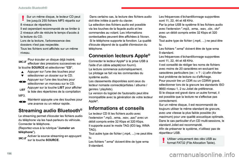 CITROEN BERLINGO VAN 2021  Notices Demploi (in French) 196
Autoradio Bluetooth®
Sur un même disque, le lecteur CD peut 
lire jusqu'à 255 fichiers MP3 répartis sur 
8 niveaux de répertoire.
Il est cependant recommandé de se limiter à 
2 niveaux 