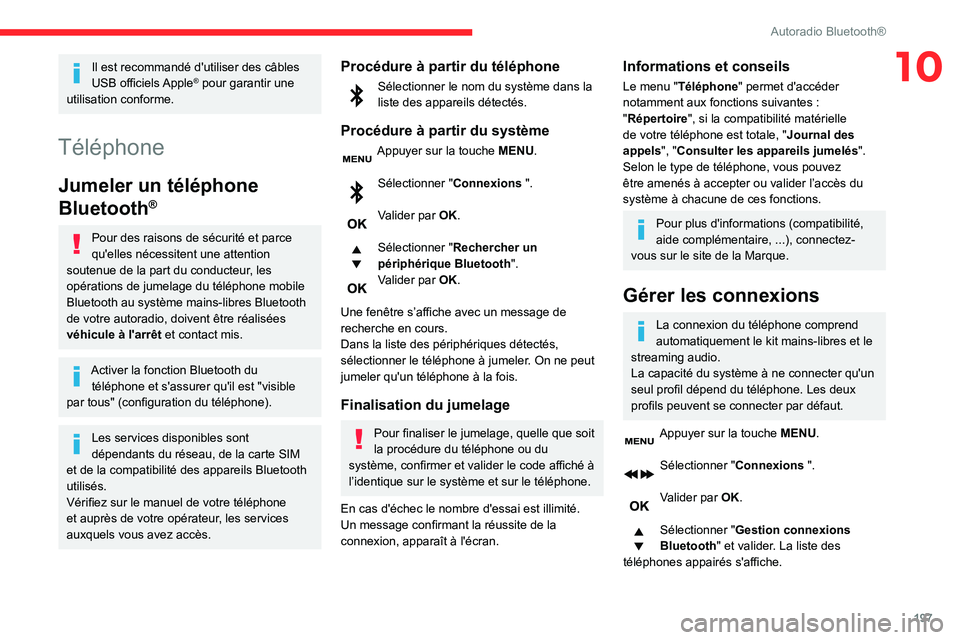 CITROEN BERLINGO VAN 2021 Notices Demploi (in French) 197
Autoradio Bluetooth®
10Il est recommandé d'utiliser des câbles
USB officiels Apple® pour garantir une
utilisation conforme.
Téléphone
Jumeler un téléphone
Bluetooth
®
Pour des rais CITROEN BERLINGO VAN 2021 Notices Demploi (in French) 197
Autoradio Bluetooth®
10Il est recommandé d'utiliser des câbles
USB officiels Apple® pour garantir une
utilisation conforme.
Téléphone
Jumeler un téléphone
Bluetooth
®
Pour des rais