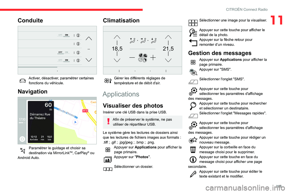 CITROEN BERLINGO VAN 2021  Notices Demploi (in French) 205
CITROËN Connect Radio
11Conduite 
 
Activer, désactiver, paramétrer certaines fonctions du véhicule.
Navigation 
 
Paramétrer le guidage et choisir sa 
destination via MirrorLinkTM, CarPlay®