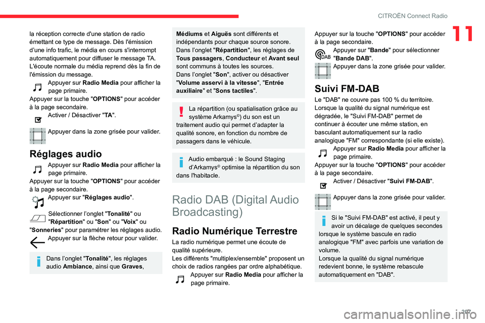 CITROEN BERLINGO VAN 2021 Notices Demploi (in French) 207
CITROËN Connect Radio
11la réception correcte d'une station de radio
émettant ce type de message. Dès l'émission
d’une info trafic, le média en cours s'interrompt
automatiqu CITROEN BERLINGO VAN 2021 Notices Demploi (in French) 207
CITROËN Connect Radio
11la réception correcte d'une station de radio
émettant ce type de message. Dès l'émission
d’une info trafic, le média en cours s'interrompt
automatiqu