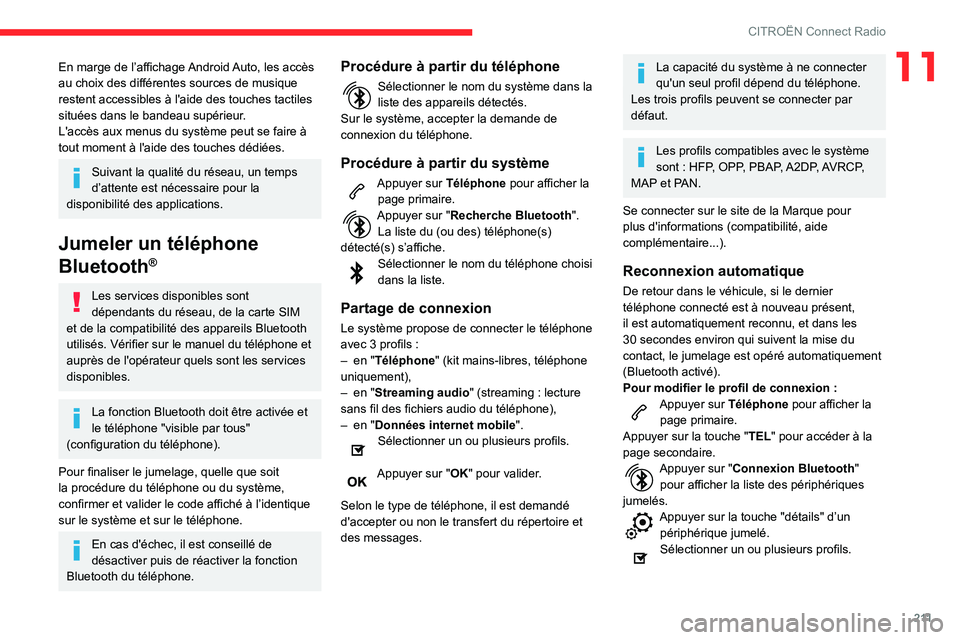 CITROEN BERLINGO VAN 2021 Notices Demploi (in French) 2 11
CITROËN Connect Radio
11En marge de l’affichage Android Auto, les accès
au choix des différentes sources de musique
restent accessibles à l'aide des touches tactiles
situées dans le CITROEN BERLINGO VAN 2021 Notices Demploi (in French) 2 11
CITROËN Connect Radio
11En marge de l’affichage Android Auto, les accès
au choix des différentes sources de musique
restent accessibles à l'aide des touches tactiles
situées dans le