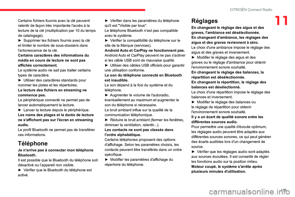 CITROEN BERLINGO VAN 2021  Notices Demploi (in French) 215
CITROËN Connect Radio
11Certains fichiers fournis avec la clé peuvent 
ralentir de façon très importante l'accès à la 
lecture de la clé (multiplication par 10 du temps 
de catalogage).