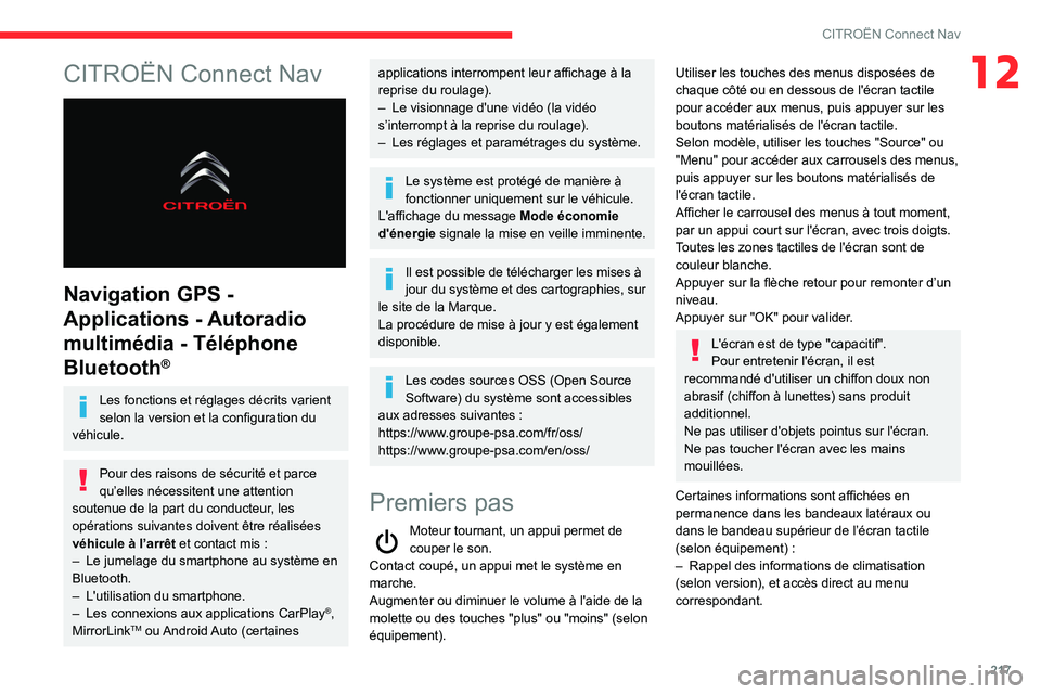 CITROEN BERLINGO VAN 2021  Notices Demploi (in French) 217
CITROËN Connect Nav
12CITROËN Connect Nav 
 
Navigation GPS - 
Applications - Autoradio 
multimédia - Téléphone 
Bluetooth
®
Les fonctions et réglages décrits varient 
selon la version et 