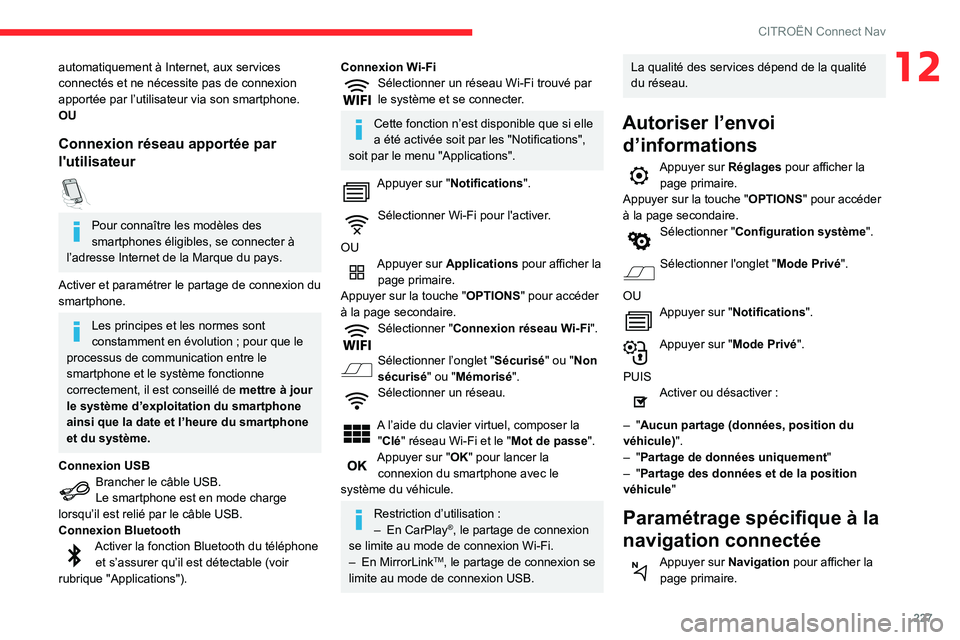CITROEN BERLINGO VAN 2021 Notices Demploi (in French) 227
CITROËN Connect Nav
12automatiquement à Internet, aux services
connectés et ne nécessite pas de connexion
apportée par l’utilisateur via son smartphone.
OU
Connexion réseau apportée par CITROEN BERLINGO VAN 2021 Notices Demploi (in French) 227
CITROËN Connect Nav
12automatiquement à Internet, aux services
connectés et ne nécessite pas de connexion
apportée par l’utilisateur via son smartphone.
OU
Connexion réseau apportée par
