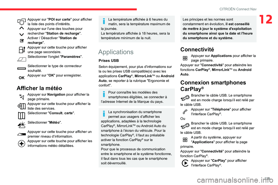 CITROEN BERLINGO VAN 2021 Notices Demploi (in French) 229
CITROËN Connect Nav
12Appuyer sur "POI sur carte" pour afficher la liste des points d'intérêts.
Appuyer sur l'une des touches pour rechercher " Station de recharge".
Act CITROEN BERLINGO VAN 2021 Notices Demploi (in French) 229
CITROËN Connect Nav
12Appuyer sur "POI sur carte" pour afficher la liste des points d'intérêts.
Appuyer sur l'une des touches pour rechercher " Station de recharge".
Act