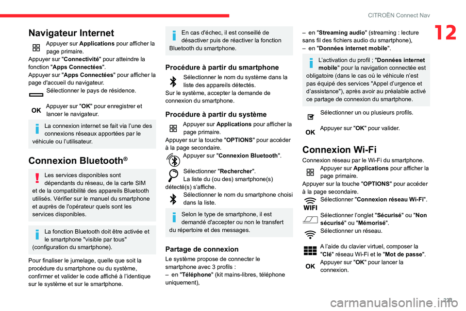 CITROEN BERLINGO VAN 2021 Notices Demploi (in French) 231
CITROËN Connect Nav
12Navigateur Internet
Appuyer sur Applications pour afficher la page primaire.
Appuyer sur "Connectivité" pour atteindre la
fonction "Apps Connectées".
Appu CITROEN BERLINGO VAN 2021 Notices Demploi (in French) 231
CITROËN Connect Nav
12Navigateur Internet
Appuyer sur Applications pour afficher la page primaire.
Appuyer sur "Connectivité" pour atteindre la
fonction "Apps Connectées".
Appu