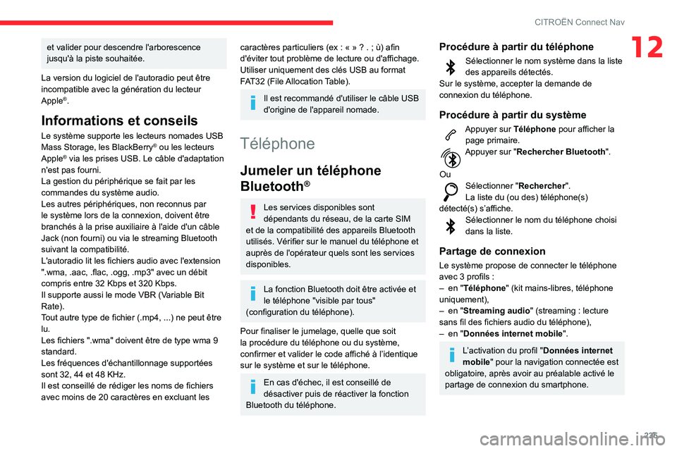 CITROEN BERLINGO VAN 2021 Notices Demploi (in French) 235
CITROËN Connect Nav
12et valider pour descendre l'arborescence
jusqu'à la piste souhaitée.
La version du logiciel de l'autoradio peut être
incompatible avec la génération du le CITROEN BERLINGO VAN 2021 Notices Demploi (in French) 235
CITROËN Connect Nav
12et valider pour descendre l'arborescence
jusqu'à la piste souhaitée.
La version du logiciel de l'autoradio peut être
incompatible avec la génération du le