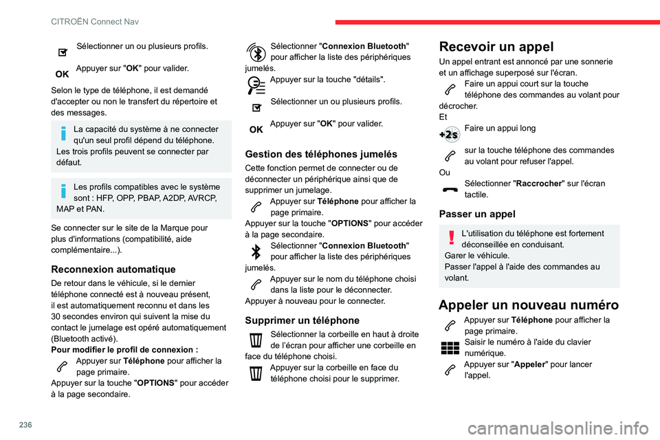 CITROEN BERLINGO VAN 2021 Notices Demploi (in French) 236
CITROËN Connect Nav
Sélectionner un ou plusieurs profils.
Appuyer sur "OK" pour valider.
Selon le type de téléphone, il est demandé
d'accepter ou non le transfert du répertoir CITROEN BERLINGO VAN 2021 Notices Demploi (in French) 236
CITROËN Connect Nav
Sélectionner un ou plusieurs profils.
Appuyer sur "OK" pour valider.
Selon le type de téléphone, il est demandé
d'accepter ou non le transfert du répertoir
