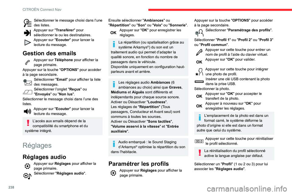 CITROEN BERLINGO VAN 2021 Notices Demploi (in French) 238
CITROËN Connect Nav
Sélectionner le message choisi dans l’une
des listes.
Appuyer sur "Transférer" pour
sélectionner le ou les destinataires.
Appuyer sur "Ecouter" pour lan CITROEN BERLINGO VAN 2021 Notices Demploi (in French) 238
CITROËN Connect Nav
Sélectionner le message choisi dans l’une
des listes.
Appuyer sur "Transférer" pour
sélectionner le ou les destinataires.
Appuyer sur "Ecouter" pour lan