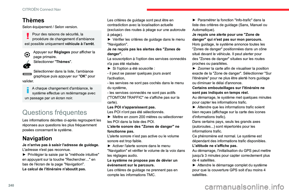 CITROEN BERLINGO VAN 2021  Notices Demploi (in French) 240
CITROËN Connect Nav
Thèmes
Selon équipement / Selon version.
Pour des raisons de sécurité, la 
procédure de changement d’ambiance 
est possible uniquement  véhicule à l’arrêt.
Appuyer