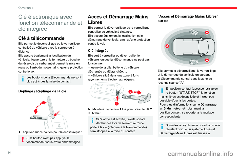 CITROEN BERLINGO VAN 2021  Notices Demploi (in French) 24
Ouvertures
Clé électronique avec 
fonction télécommande et 
clé intégrée
Clé à télécommande
Elle permet le déverrouillage ou le verrouillage 
centralisé du véhicule avec la serrure ou