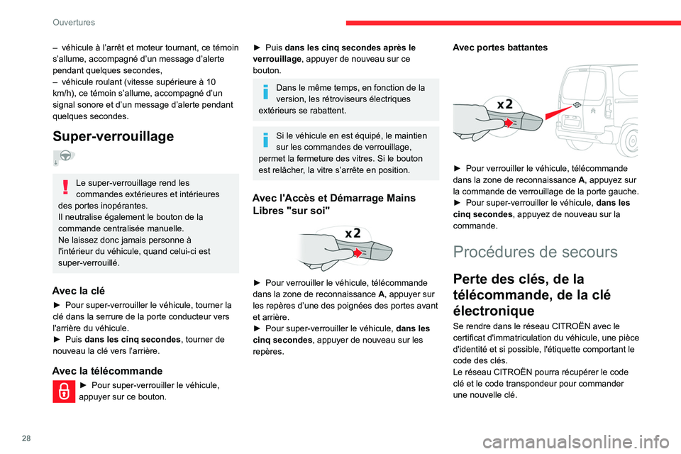 CITROEN BERLINGO VAN 2021  Notices Demploi (in French) 28
Ouvertures
– véhicule à l’arrêt et moteur tournant, ce témoin 
s’allume, accompagné d’un message d’alerte 
pendant quelques secondes, 
–
 
véhicule roulant (vitesse supérieure à