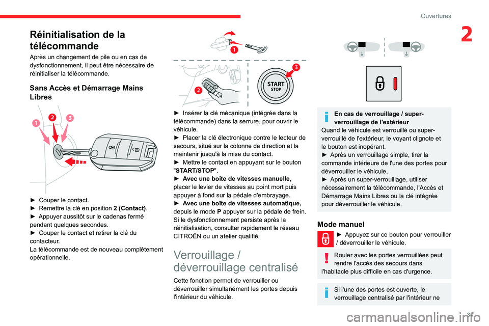 CITROEN BERLINGO VAN 2021  Notices Demploi (in French) 31
Ouvertures
2Réinitialisation de la 
télécommande
Après un changement de pile ou en cas de 
dysfonctionnement, il peut être nécessaire de 
réinitialiser la télécommande.
Sans Accès et Dém