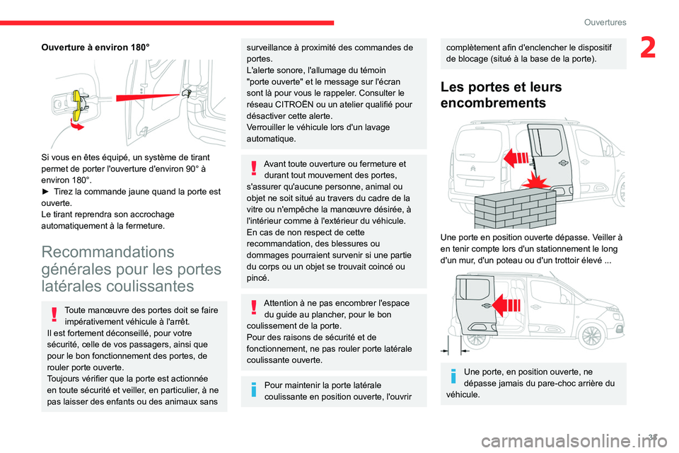 CITROEN BERLINGO VAN 2021  Notices Demploi (in French) 33
Ouvertures
2Ouverture à environ 180° 
 
Si vous en êtes équipé, un système de tirant 
permet de porter l'ouverture d'environ 90° à 
environ 180°.
► 
T
 irez la commande jaune qua