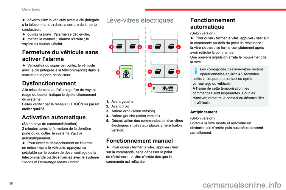 CITROEN BERLINGO VAN 2021  Notices Demploi (in French) 36
Ouvertures
► déverrouillez le véhicule avec la clé (intégrée 
à la télécommande) dans la serrure de la porte 
conducteur
,
►
 
ouvrez la porte ; l'alarme se déclenche,
►

 
mette