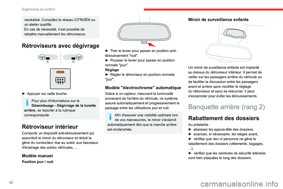 CITROEN BERLINGO VAN 2021  Notices Demploi (in French) 42
Ergonomie et confort
neutralisé. Consultez le réseau CITROËN ou 
un atelier qualifié.
En cas de nécessité, il est possible de 
rabattre manuellement les rétroviseurs.
Rétroviseurs avec dég