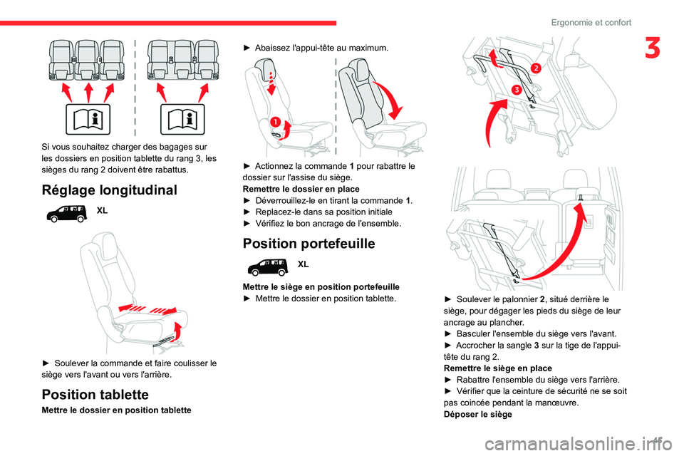 CITROEN BERLINGO VAN 2021  Notices Demploi (in French) 45
Ergonomie et confort
3
 
Si vous souhaitez charger des bagages sur 
les dossiers en position tablette du rang  3, les 
sièges du rang
  2 doivent être rabattus.
Réglage longitudinal
XL
 
 
► S