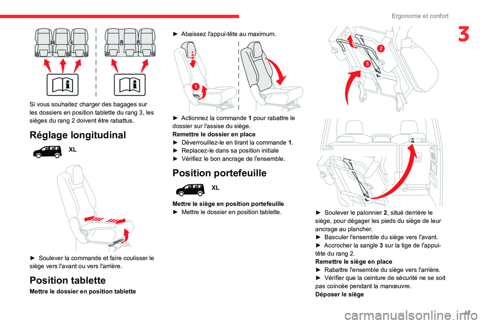 CITROEN BERLINGO VAN 2021  Notices Demploi (in French) 45
Ergonomie et confort
3
 
Si vous souhaitez charger des bagages sur 
les dossiers en position tablette du rang  3, les 
sièges du rang
  2 doivent être rabattus.
Réglage longitudinal
XL
 
 
► S