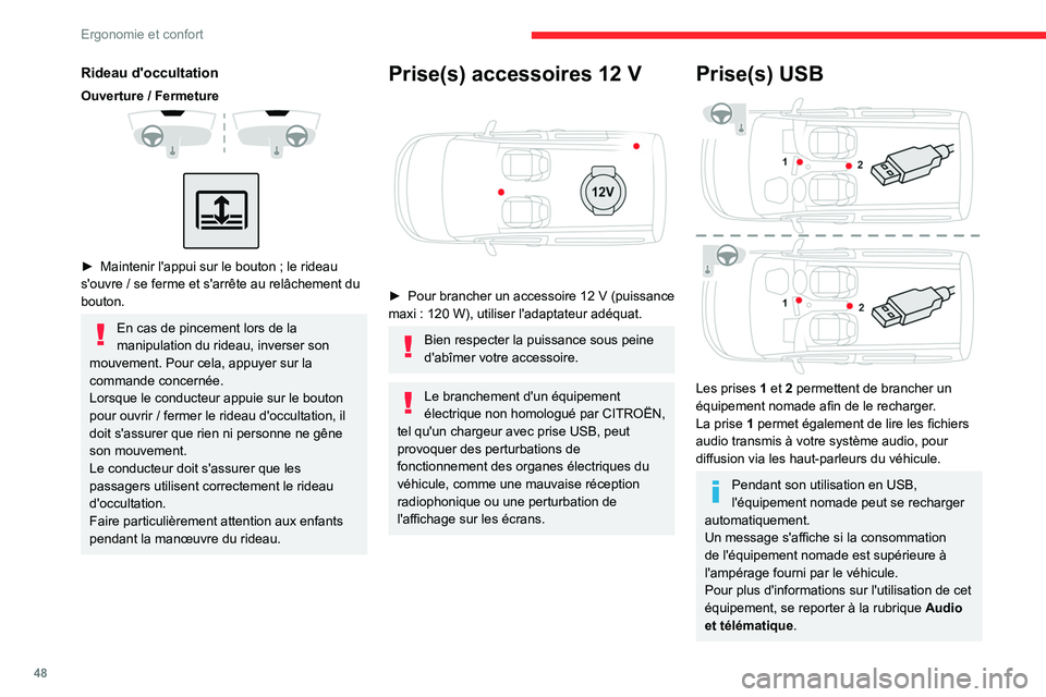 CITROEN BERLINGO VAN 2021  Notices Demploi (in French) 48
Ergonomie et confort
Rideau d'occultation
Ouverture / Fermeture 
 
 
 
► Maintenir l'appui sur le bouton   ; le rideau 
s'ouvre   / se ferme et s'arrête au relâchement du 
bouto