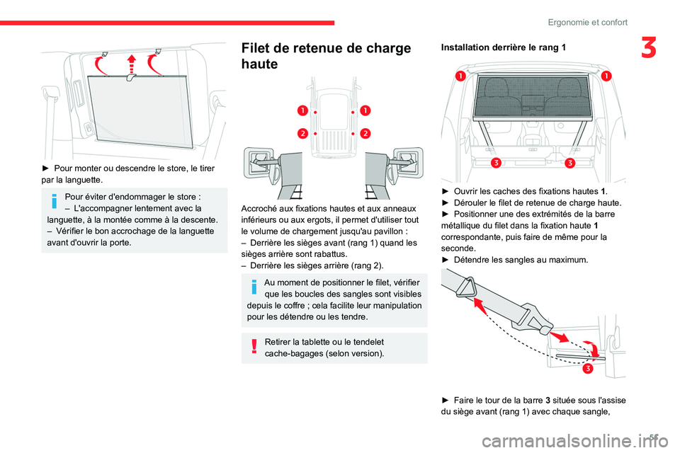 CITROEN BERLINGO VAN 2021 Notices Demploi (in French) 51
Ergonomie et confort
3
► Pour monter ou descendre le store, le tirer
par la languette.
Pour éviter d'endommager le store :
– L'accompagner lentement avec la
languette, à la mont CITROEN BERLINGO VAN 2021 Notices Demploi (in French) 51
Ergonomie et confort
3
► Pour monter ou descendre le store, le tirer
par la languette.
Pour éviter d'endommager le store :
– L'accompagner lentement avec la
languette, à la mont