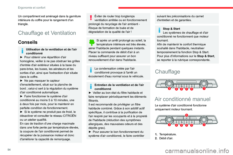 CITROEN BERLINGO VAN 2021 Notices Demploi (in French) 54
Ergonomie et confort
Un compartiment est aménagé dans la garniture
intérieure du coffre pour le rangement d'un
triangle.
Chauffage et Ventilation
Conseils
Utilisation de la ventilation et CITROEN BERLINGO VAN 2021 Notices Demploi (in French) 54
Ergonomie et confort
Un compartiment est aménagé dans la garniture
intérieure du coffre pour le rangement d'un
triangle.
Chauffage et Ventilation
Conseils
Utilisation de la ventilation et