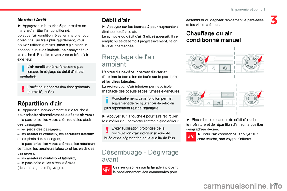 CITROEN BERLINGO VAN 2021 Notices Demploi (in French) 57
Ergonomie et confort
3Marche / Arrêt
► Appuyez sur la touche 5 pour mettre en
marche / arrêter l'air conditionné.
Lorsque l'air conditionné est en marche, pour
obtenir de l’air f CITROEN BERLINGO VAN 2021 Notices Demploi (in French) 57
Ergonomie et confort
3Marche / Arrêt
► Appuyez sur la touche 5 pour mettre en
marche / arrêter l'air conditionné.
Lorsque l'air conditionné est en marche, pour
obtenir de l’air f