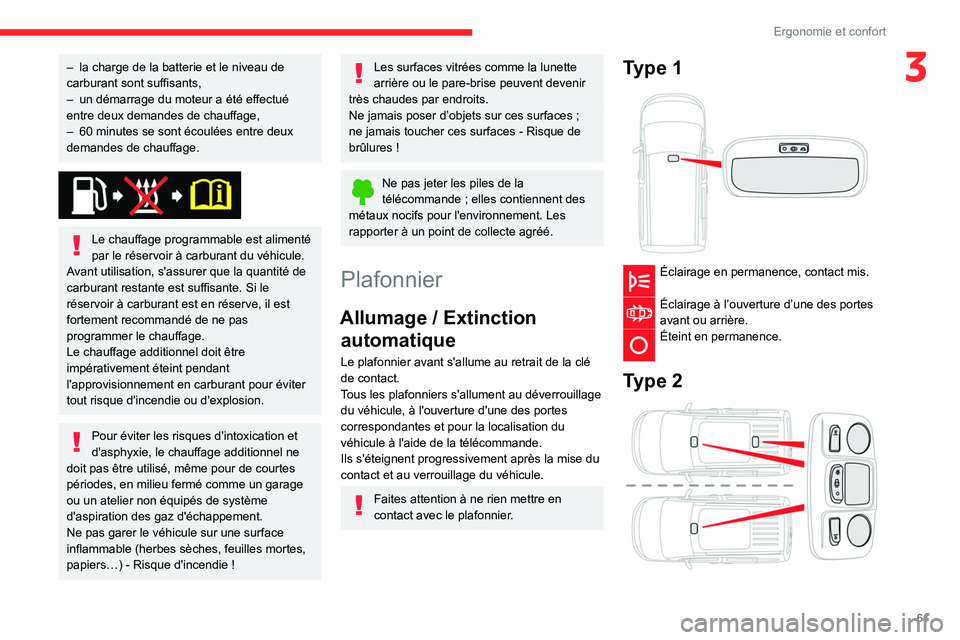 CITROEN BERLINGO VAN 2021 Notices Demploi (in French) 61
Ergonomie et confort
3– la charge de la batterie et le niveau de
carburant sont suffisants,
–
un démarrage du moteur a été effectué
entre deux demandes de chauffage,
–
60
minute CITROEN BERLINGO VAN 2021 Notices Demploi (in French) 61
Ergonomie et confort
3– la charge de la batterie et le niveau de
carburant sont suffisants,
–
un démarrage du moteur a été effectué
entre deux demandes de chauffage,
–
60
minute
