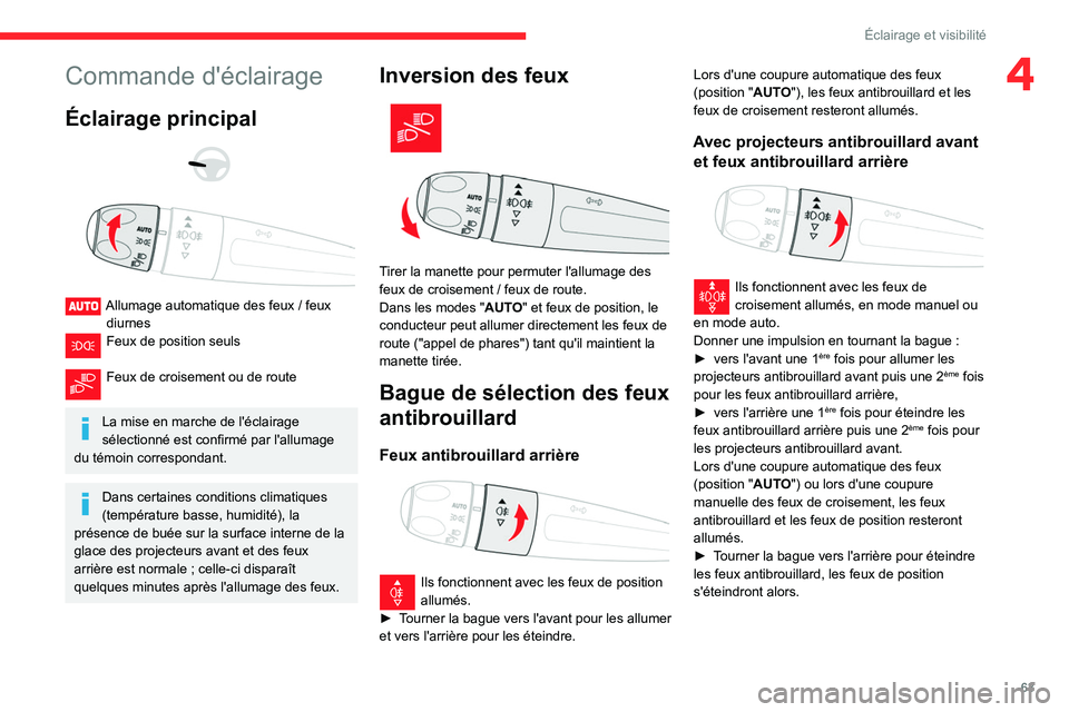 CITROEN BERLINGO VAN 2021 Notices Demploi (in French) 63
Éclairage et visibilité
4Commande d'éclairage
Éclairage principal
Allumage automatique des feux / feux
diurnes
Feux de position seuls
Feux de croisement ou de route
La mise en mar CITROEN BERLINGO VAN 2021 Notices Demploi (in French) 63
Éclairage et visibilité
4Commande d'éclairage
Éclairage principal
Allumage automatique des feux / feux
diurnes
Feux de position seuls
Feux de croisement ou de route
La mise en mar